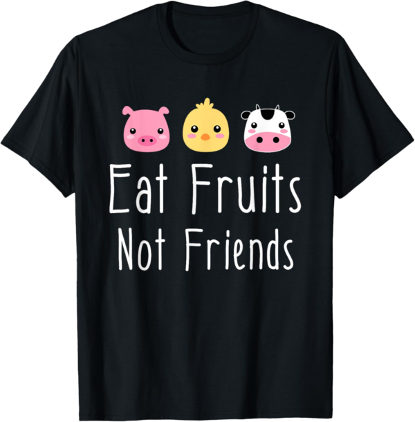 Eat Fruits Not Friends - Vegan & Vegetarian T-Shirt - Image 2